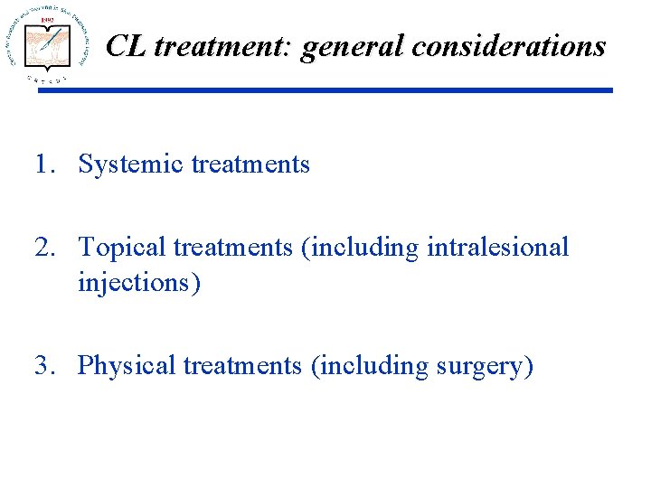 CL treatment: general considerations 1. Systemic treatments 2. Topical treatments (including intralesional injections) 3.