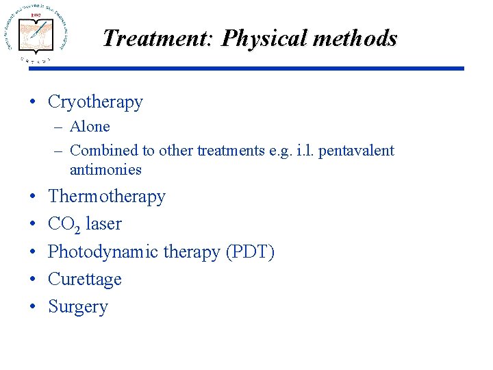 Treatment: Physical methods • Cryotherapy – Alone – Combined to other treatments e. g.
