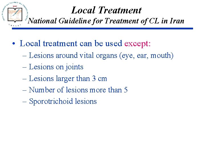 Local Treatment National Guideline for Treatment of CL in Iran • Local treatment can