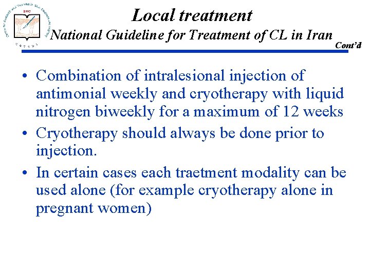 Local treatment National Guideline for Treatment of CL in Iran Cont’d • Combination of