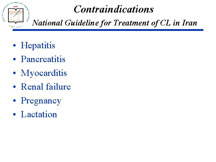 Contraindications National Guideline for Treatment of CL in Iran • • • Hepatitis Pancreatitis