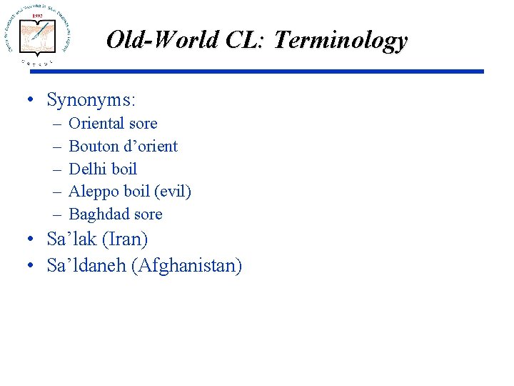 Old-World CL: Terminology • Synonyms: – – – Oriental sore Bouton d’orient Delhi boil