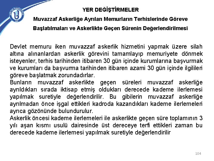 YER DEĞİŞTİRMELER Muvazzaf Askerliğe Ayrılan Memurların Terhislerinde Göreve Başlatılmaları ve Askerlikte Geçen Sürenin Değerlendirilmesi