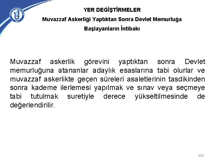 YER DEĞİŞTİRMELER Muvazzaf Askerliği Yaptıktan Sonra Devlet Memurluğa Başlayanların İntibakı Muvazzaf askerlik görevini yaptıktan