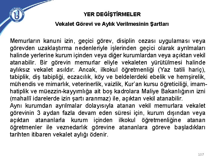 YER DEĞİŞTİRMELER Vekalet Görevi ve Aylık Verilmesinin Şartları Memurların kanuni izin, geçici görev, disiplin