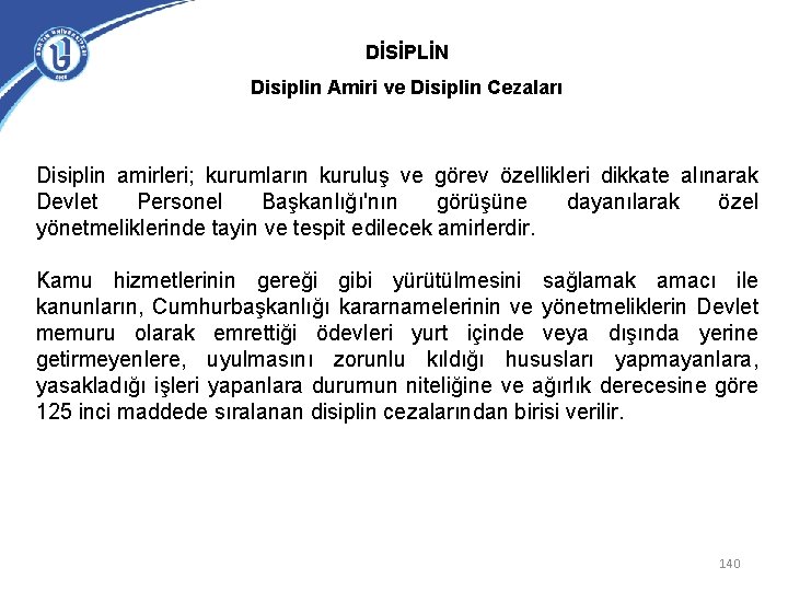 DİSİPLİN Disiplin Amiri ve Disiplin Cezaları Disiplin amirleri; kurumların kuruluş ve görev özellikleri dikkate