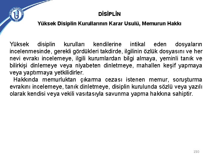 DİSİPLİN Yüksek Disiplin Kurullarının Karar Usulü, Memurun Hakkı Yüksek disiplin kurulları kendilerine intikal eden