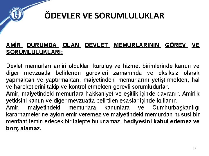 ÖDEVLER VE SORUMLULUKLAR AMİR DURUMDA OLAN SORUMLULUKLARI: DEVLET MEMURLARININ GÖREV VE Devlet memurları amiri