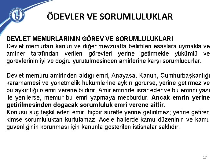 ÖDEVLER VE SORUMLULUKLAR DEVLET MEMURLARININ GÖREV VE SORUMLULUKLARI Devlet memurları kanun ve diğer mevzuatta