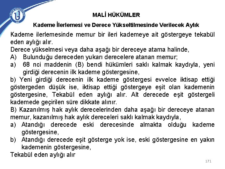 MALİ HÜKÜMLER Kademe İlerlemesi ve Derece Yükseltilmesinde Verilecek Aylık Kademe ilerlemesinde memur bir ileri