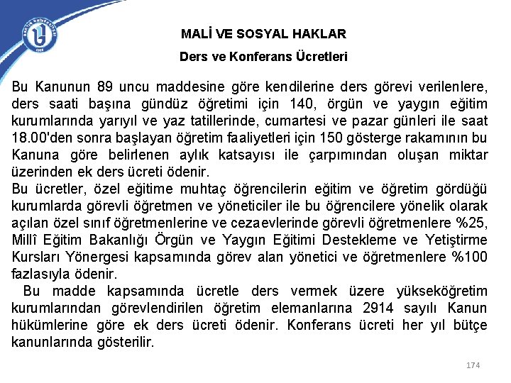 MALİ VE SOSYAL HAKLAR Ders ve Konferans Ücretleri Bu Kanunun 89 uncu maddesine göre