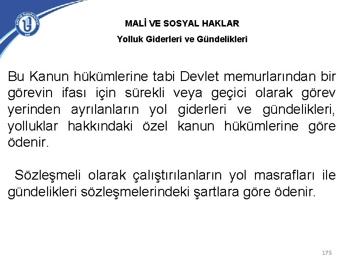 MALİ VE SOSYAL HAKLAR Yolluk Giderleri ve Gündelikleri Bu Kanun hükümlerine tabi Devlet memurlarından