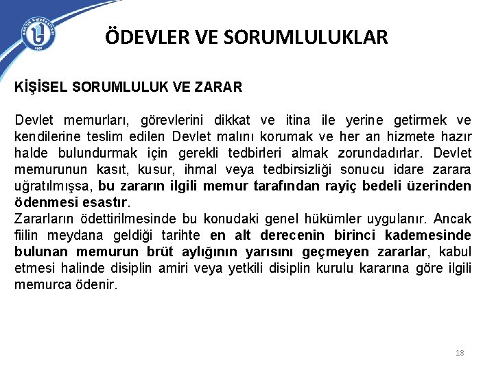 ÖDEVLER VE SORUMLULUKLAR KİŞİSEL SORUMLULUK VE ZARAR Devlet memurları, görevlerini dikkat ve itina ile