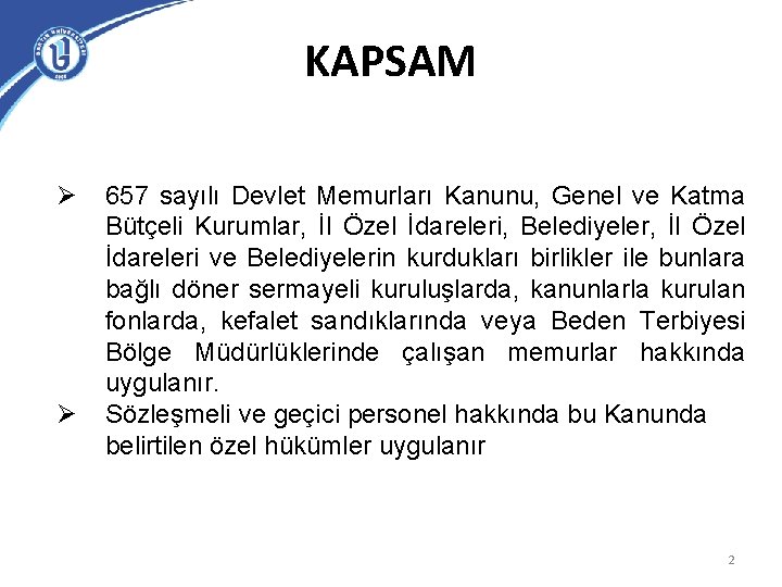 KAPSAM Ø Ø 657 sayılı Devlet Memurları Kanunu, Genel ve Katma Bütçeli Kurumlar, İl