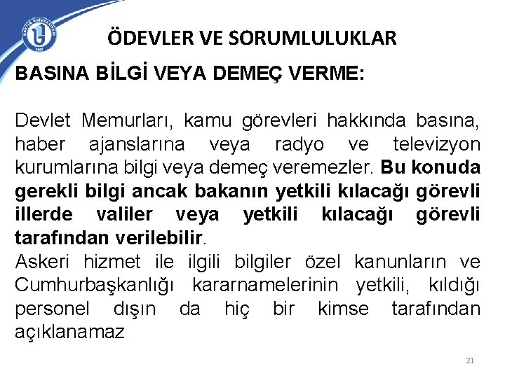 ÖDEVLER VE SORUMLULUKLAR BASINA BİLGİ VEYA DEMEÇ VERME: Devlet Memurları, kamu görevleri hakkında basına,