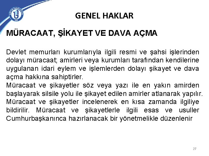 GENEL HAKLAR MÜRACAAT, ŞİKAYET VE DAVA AÇMA Devlet memurları kurumlarıyla ilgili resmi ve şahsi