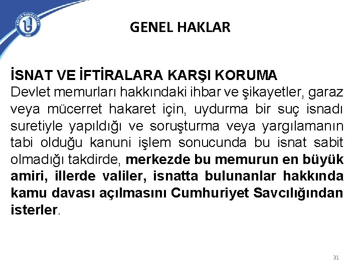 GENEL HAKLAR İSNAT VE İFTİRALARA KARŞI KORUMA Devlet memurları hakkındaki ihbar ve şikayetler, garaz