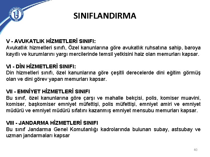 SINIFLANDIRMA V - AVUKATLIK HİZMETLERİ SINIFI: Avukatlık hizmetleri sınıfı, Özel kanunlarına göre avukatlık ruhsatına