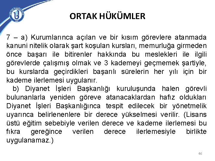 ORTAK HÜKÜMLER 7 – a) Kurumlarınca açılan ve bir kısım görevlere atanmada kanuni nitelik