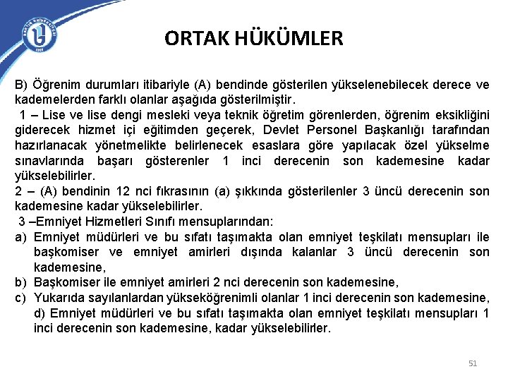 ORTAK HÜKÜMLER B) Öğrenim durumları itibariyle (A) bendinde gösterilen yükselenebilecek derece ve kademelerden farklı