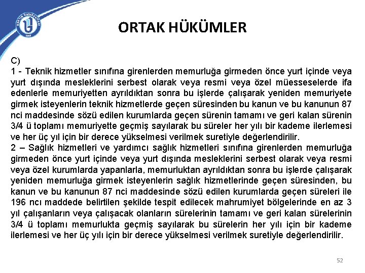 ORTAK HÜKÜMLER C) 1 - Teknik hizmetler sınıfına girenlerden memurluğa girmeden önce yurt içinde