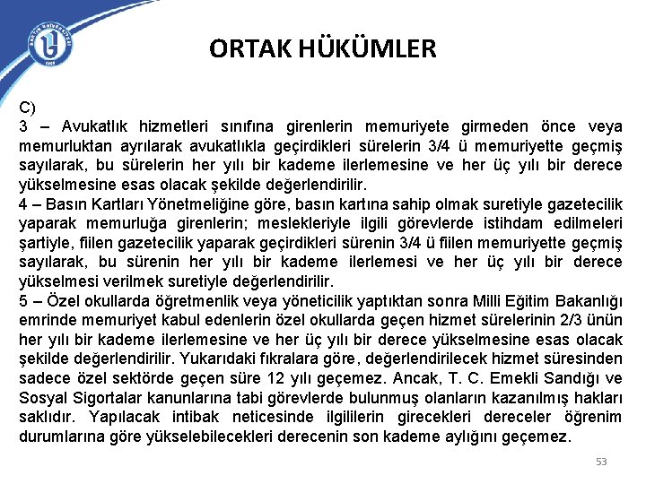 ORTAK HÜKÜMLER C) 3 – Avukatlık hizmetleri sınıfına girenlerin memuriyete girmeden önce veya memurluktan