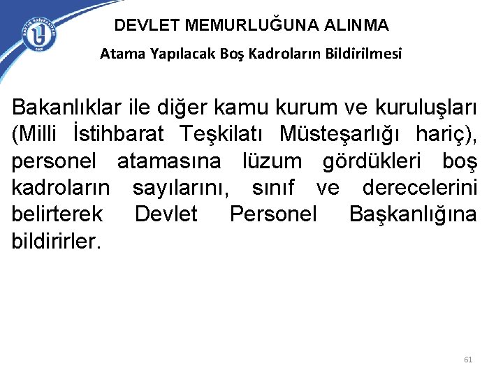 DEVLET MEMURLUĞUNA ALINMA Atama Yapılacak Boş Kadroların Bildirilmesi Bakanlıklar ile diğer kamu kurum ve