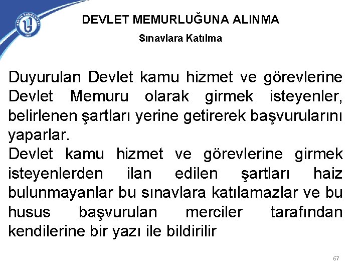 DEVLET MEMURLUĞUNA ALINMA Sınavlara Katılma Duyurulan Devlet kamu hizmet ve görevlerine Devlet Memuru olarak