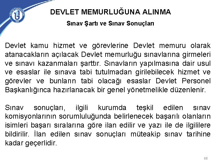 DEVLET MEMURLUĞUNA ALINMA Sınav Şartı ve Sınav Sonuçları Devlet kamu hizmet ve görevlerine Devlet