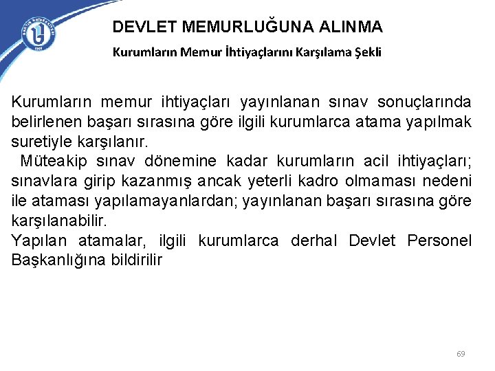 DEVLET MEMURLUĞUNA ALINMA Kurumların Memur İhtiyaçlarını Karşılama Şekli Kurumların memur ihtiyaçları yayınlanan sınav sonuçlarında