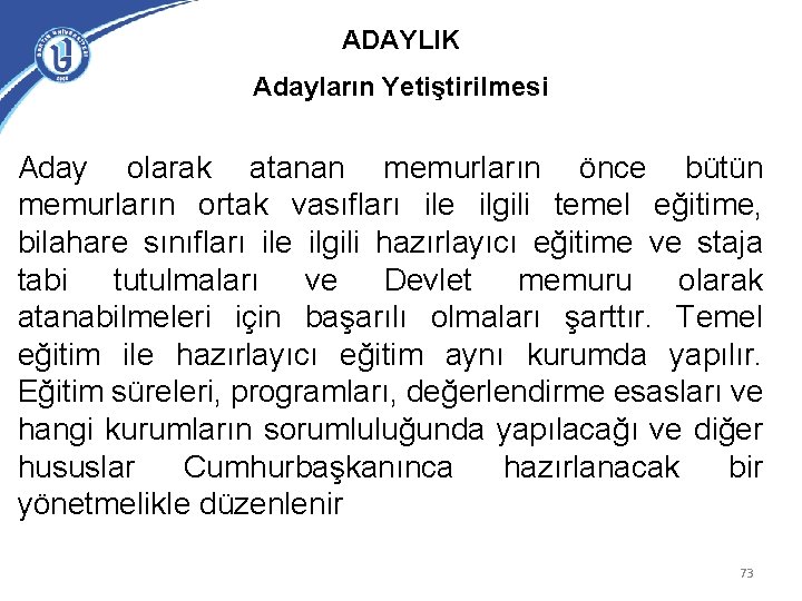 ADAYLIK Adayların Yetiştirilmesi Aday olarak atanan memurların önce bütün memurların ortak vasıfları ile ilgili