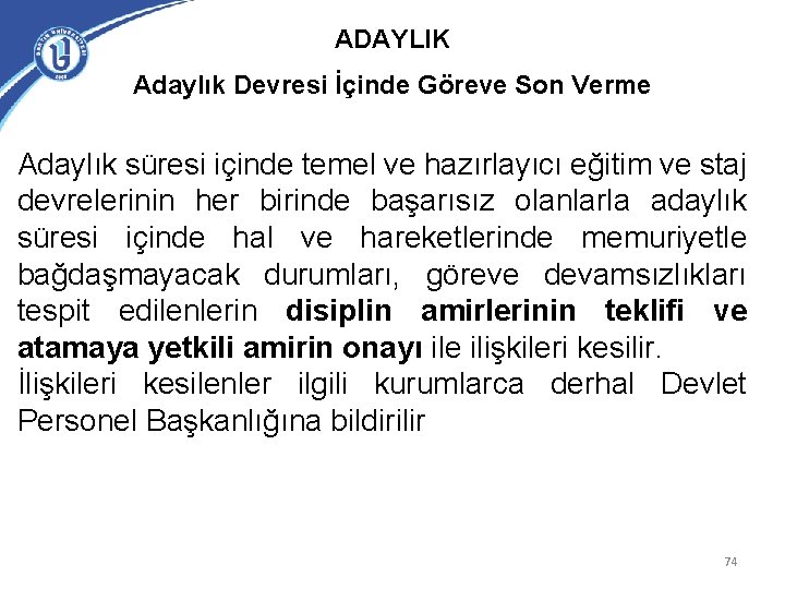 ADAYLIK Adaylık Devresi İçinde Göreve Son Verme Adaylık süresi içinde temel ve hazırlayıcı eğitim