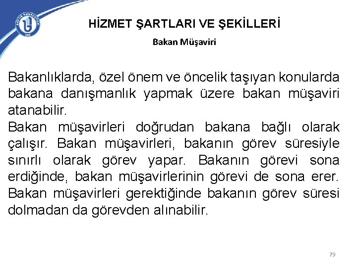 HİZMET ŞARTLARI VE ŞEKİLLERİ Bakan Müşaviri Bakanlıklarda, özel önem ve öncelik taşıyan konularda bakana