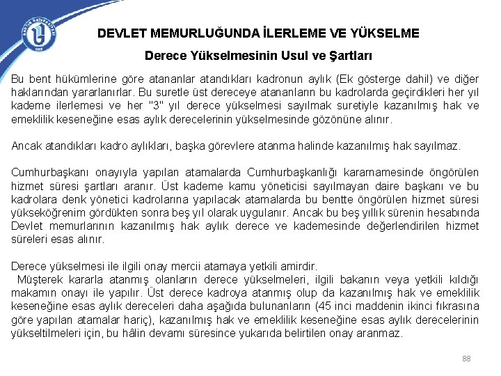 DEVLET MEMURLUĞUNDA İLERLEME VE YÜKSELME Derece Yükselmesinin Usul ve Şartları Bu bent hükümlerine göre