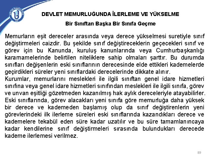 DEVLET MEMURLUĞUNDA İLERLEME VE YÜKSELME Bir Sınıftan Başka Bir Sınıfa Geçme Memurların eşit dereceler