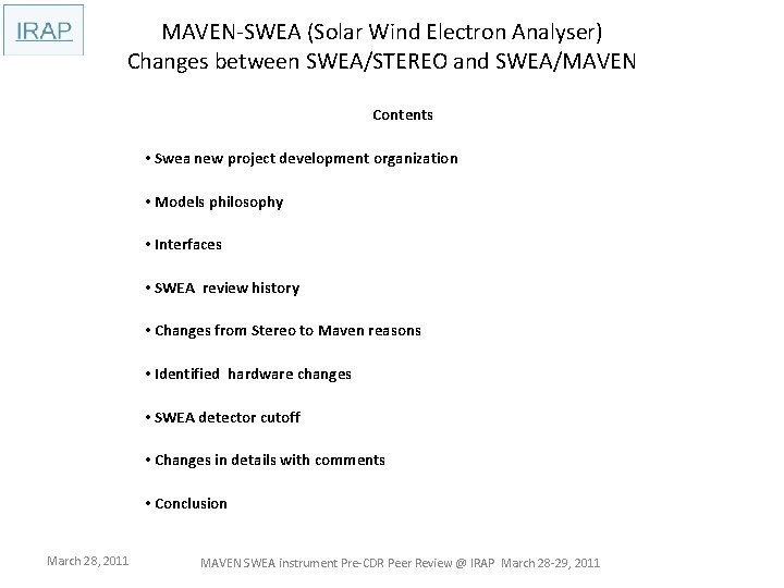 MAVEN-SWEA (Solar Wind Electron Analyser) Changes between SWEA/STEREO and SWEA/MAVEN Contents • Swea new