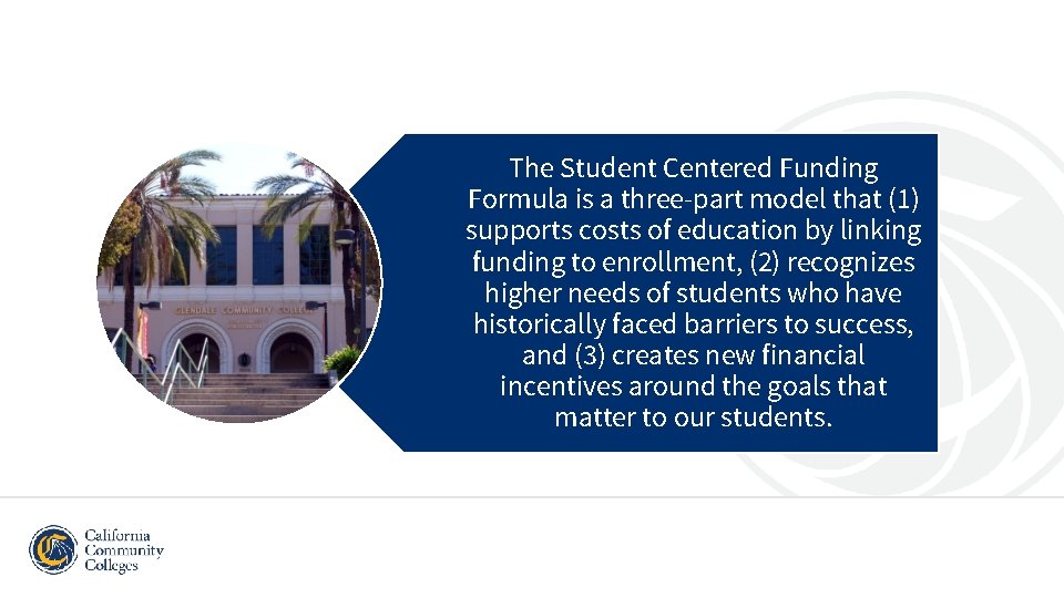 The Student Centered Funding Formula is a three-part model that (1) supports costs of