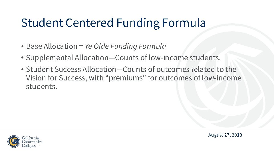 Student Centered Funding Formula • Base Allocation = Ye Olde Funding Formula • Supplemental Student Centered Funding Formula • Base Allocation = Ye Olde Funding Formula • Supplemental