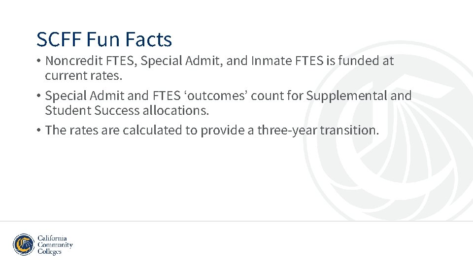 SCFF Fun Facts • Noncredit FTES, Special Admit, and Inmate FTES is funded at