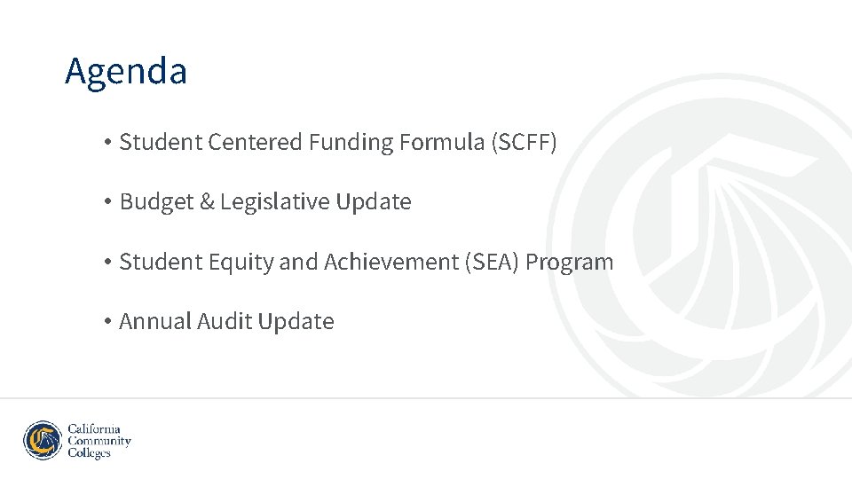 Agenda • Student Centered Funding Formula (SCFF) • Budget & Legislative Update • Student Agenda • Student Centered Funding Formula (SCFF) • Budget & Legislative Update • Student