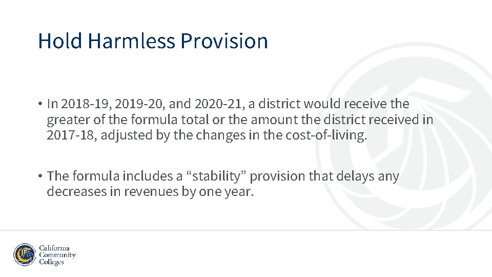 Hold Harmless Provision • In 2018 -19, 2019 -20, and 2020 -21, a district