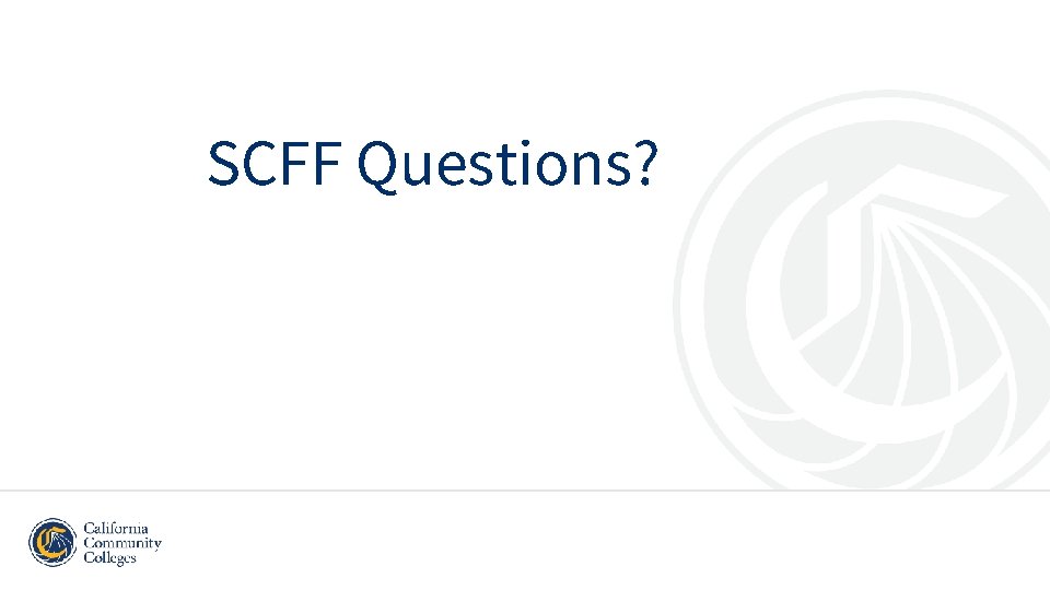 SCFF Questions? SCFF Questions?