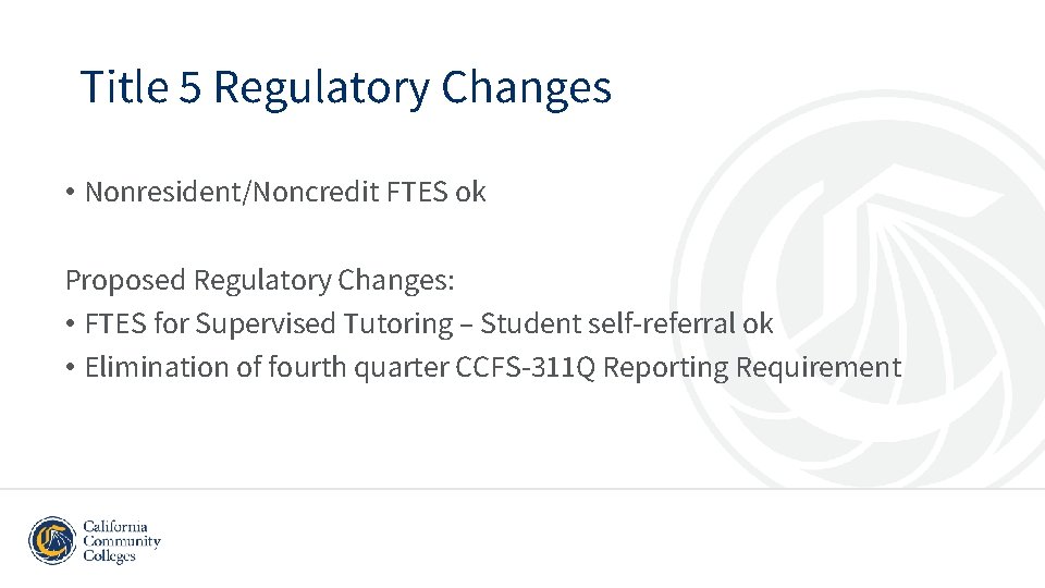 Title 5 Regulatory Changes • Nonresident/Noncredit FTES ok Proposed Regulatory Changes: • FTES for Title 5 Regulatory Changes • Nonresident/Noncredit FTES ok Proposed Regulatory Changes: • FTES for