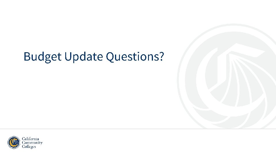 Budget Update Questions? Budget Update Questions?