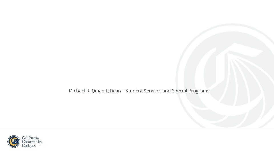 Michael R. Quiaoit, Dean – Student Services and Special Programs 