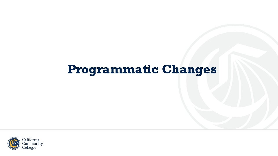 Programmatic Changes 