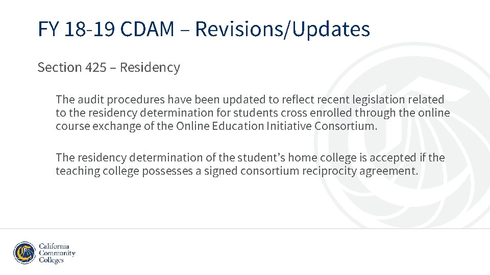 FY 18 -19 CDAM – Revisions/Updates Section 425 – Residency The audit procedures have
