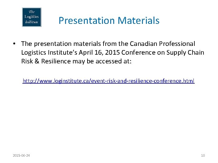 Presentation Materials • The presentation materials from the Canadian Professional Logistics Institute’s April 16,