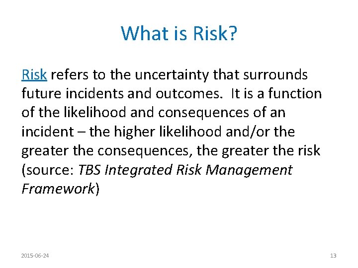 What is Risk? Risk refers to the uncertainty that surrounds future incidents and outcomes.