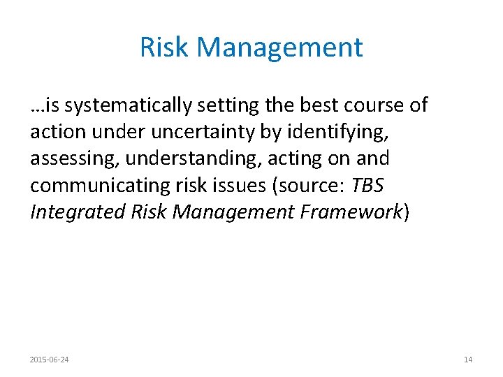 Risk Management …is systematically setting the best course of action under uncertainty by identifying,
